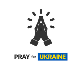 Pray for Ukraine. Pray hands icon with text. Vector illustration