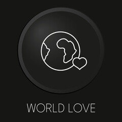  World love minimal vector line icon on 3D button isolated on black background. Premium Vector.