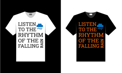 listen to the rhythm of the falling rain. t shirt design.