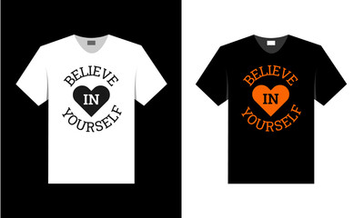 believe in yourself. t shirt design.