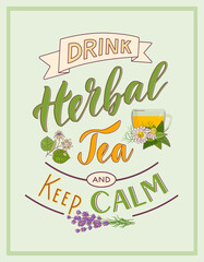 Vertical color poster with lettering Drink Herbal Tea and Keep Calm. Vector illustration of cup of chamomile and mint tea, branch of linden and lavender bouquet.