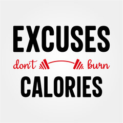 Excuses Don't Burn Calories Gym fitness quote lettering typography