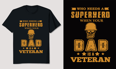 Who Needs A Super Hero Veteran T-shirt Design