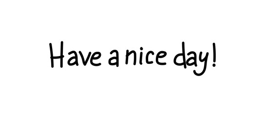 Have a nice day vector text isolated on white background