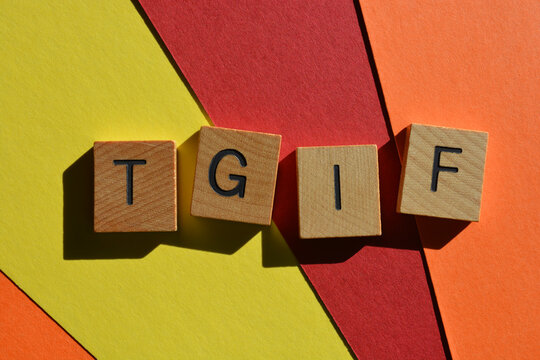TGIF, abbreviation for Thank God It's Friday