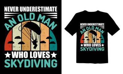 NEVER UNDERESTIMATE AN OLD MAN WHO LOVES SKYDIVING
