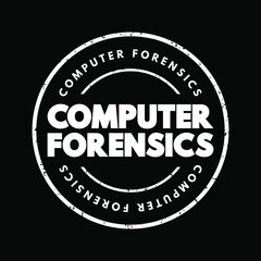Computer forensics - branch of digital forensic science pertaining to evidence found in computers and digital storage media, text concept stamp
