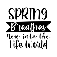 Spring Breathes New into the Life World svg