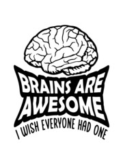 Gehirne sind großartig 