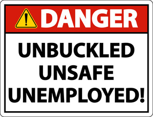 Danger Unbuckled Unsafe Unemployed Sign On White Background