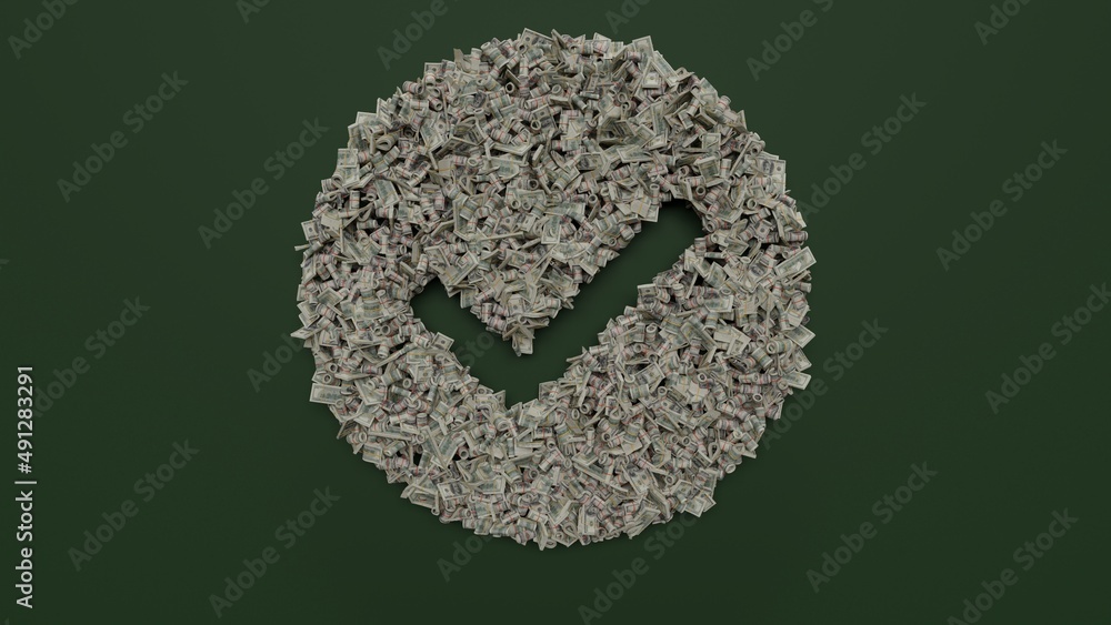 Poster 3d rendering of dollar cash rolls and stacks in shape of symbol of check circle on green background