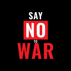 Fototapeta na wymiar Say No To War Design Background For Sadness Moment