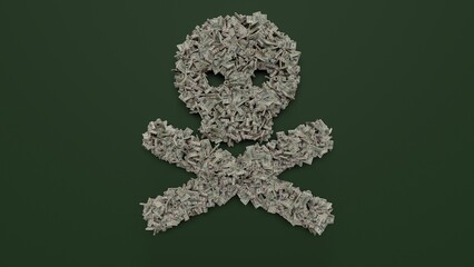 3d rendering of dollar cash rolls and stacks in shape of symbol of skull crossbones on green background