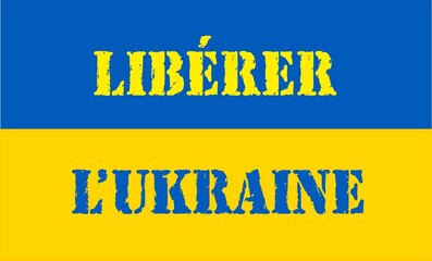 inscription libérer l'Ukraine en Français sur le drapeau ukrainien