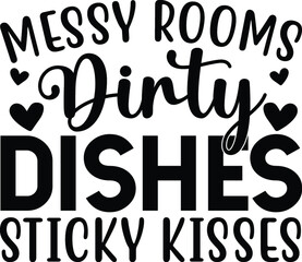 Messy rooms dirty dishes sticky kisses