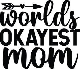 Worlds okayest mom vector arts