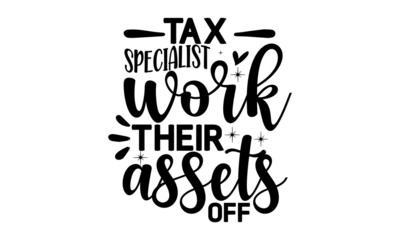 tax-specialist-work-their-assets-off, background inspirational quotes typography lettering design, Vector illustration