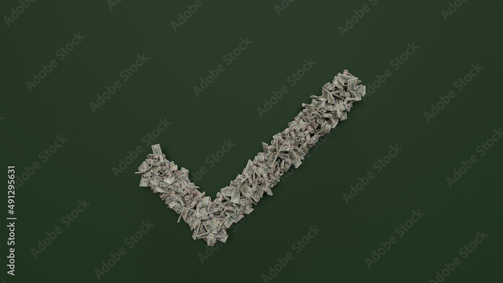 Poster 3d rendering of dollar cash rolls and stacks in shape of symbol of verification mark on green backgr