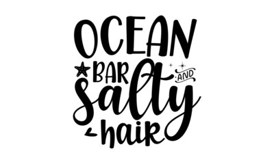 ocean-bar-and-salty-hair, Lettering and calligraphy for poster, background, postcard, banner, window, Print on cup, bag, shirt, package, balloon, Typographic design