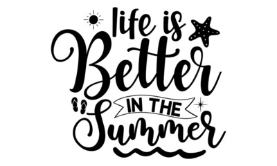 life is better in the summer, Brush lettering composition of Summer Vacation isolated on white background, Print on cup, bag, shirt, package, balloon, vector illustration