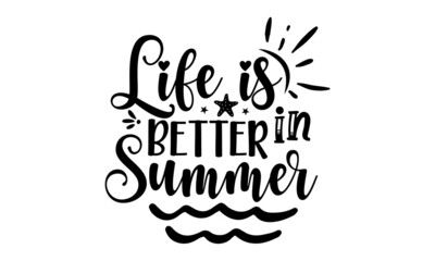 life-is-better-in-summer, inscription or lettering written with creative cursive font and decorated with hand drawn setting sun isolated on white background, Typographic design