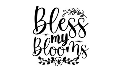 bless-my-blooms, Lettering and calligraphy for poster, Modern calligraphy phrase with hand drawn watermelon, Simple vector lettering for print, Typographic design