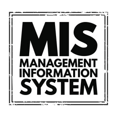 MIS Management Information Systems - study of people, technology, organizations, and the relationships among them, acronym text stamp concept background © dizain