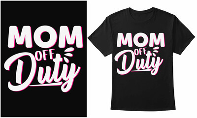 Mom Off Duty Typography Mother Day Design For T-Shirt, Hoodie, Mug, Poster, Etc