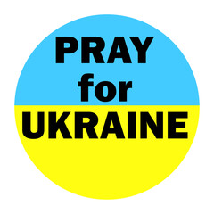 Pray for Ukraine in a circle. Flag of Ukraine in a circle. Vector illustration. stock image.