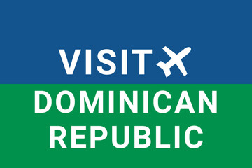 Visit Dominican Republic . Visit Logo Dominican Republic  and plane. Air flight to  Santo Domingo , capital Dominican Republic . Text on blue-green background. Buying air ticket