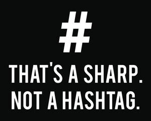 That's A Sharp Not A Hashtag. Funny T-Shirt Design.