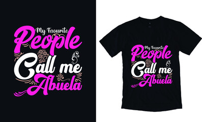 My favorite people call me abuela. t-shirt design with words. Mothers day typography vector t-shirt design template. Mom Apparel vector template