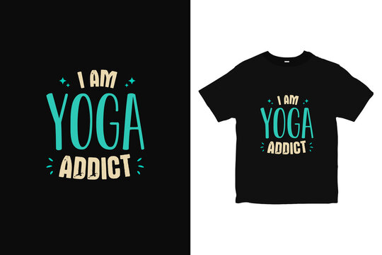 Yoga addict typography T-Shirt design, positive wellness yoga shirt vector
