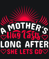 A mother’s hug lasts long after she lets go