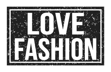 LOVE FASHION, words on black rectangle stamp sign