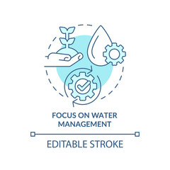 Focus on water management turquoise concept icon. Farming trends and innovations abstract idea thin line illustration. Isolated outline drawing. Editable stroke. Arial, Myriad Pro-Bold fonts used