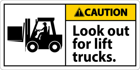 Caution Look Out For Lift Trucks Sign On White Background
