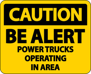 Caution Power Trucks Operating Sign On White Background