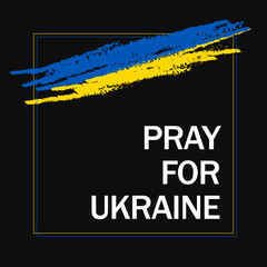 Pray for Ukraine. Ukraine and Russia war, vector. Black background