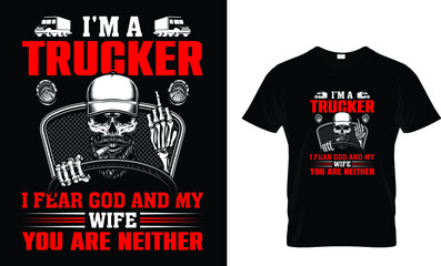 I'm a trucker I fear god and... T-Shirt