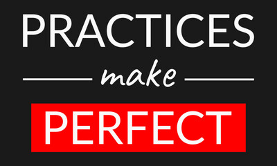 Practices make perfect. Motivational quote typography.