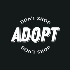 Adopt Don't Shop, Pet Shelter, Save Animals, Adopt Dogs, Adopt Cats, Animal Shelter Poster, Pet Friendly, Pet Adoption, Vector Text Background