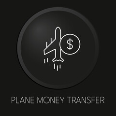 Plane money transfer minimal vector line icon on 3D button isolated on black background. Premium Vector.