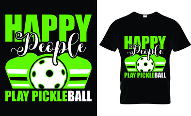 Happy people play pickle ball...Pickle Ball T shirt Design
