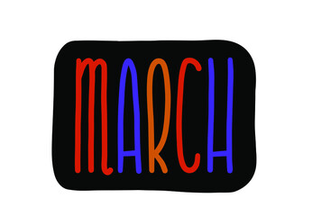 Hand drawn lettering phrase MARCH. Month March for calendar. Lettering for spring invitation card.
