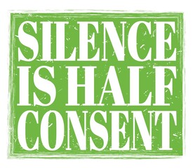 SILENCE IS HALF CONSENT, text on green stamp sign