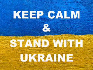 message Keep calm and stand with Ukraine on Ukrainian flag
