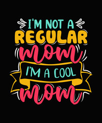I'm not a regular mom i'm a cool mom Mother t-shirt, Mother Day T-shirt