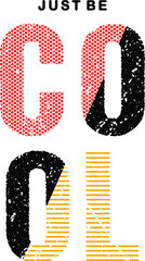 just be cool typography for print t shirt
