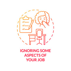 Ignoring some aspects of your job red gradient concept icon. Sign you are in wrong career abstract idea thin line illustration. Procrastination. Isolated outline drawing. Myriad Pro-Bold font used